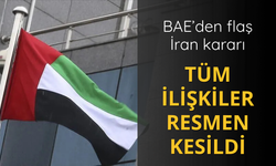 BAE'den flaş İran kararı! Tüm ilişkiler kesildi