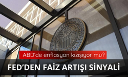 ABD'de enflasyon kızışıyor mu? FED'den faiz artışı sinyali