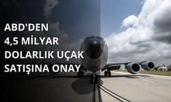 ABD'den 4,5 milyar dolarlık uçak satışına onay