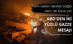 ABD'den iki yüzlü Gazze mesajı