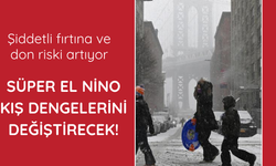 Süper El Nino kış dengelerini değiştirecek