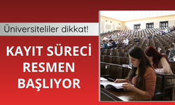 Üniversite kayıt süreci başlıyor