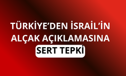 Türkiye'den İsrail'in açıklamasına sert tepki!