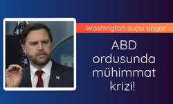 ABD ordusunda mühimmat krizi! Washington suçlu arıyor
