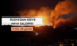 Rusya'dan Kiev'e hava saldırısı: 9 ölü, 28 yaralı