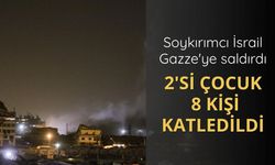 Soykırımcı İsrail Gazze'ye saldırdı: 2'si çocuk 8 Filistinli katledildi