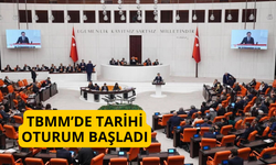 TBMM’de tarihi oturum başladı