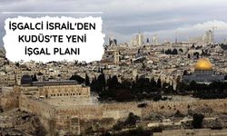 İşgalci İsrail'den Kudüs'te yeni işgal planı