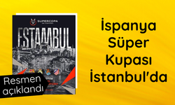 İspanya Süper Kupa maçları İstanbul'da oynanacak