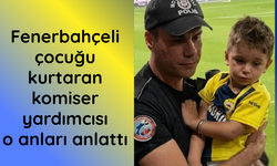 Fenerbahçe formalı çocuğu güvenli bölgeye götüren komiser yardımcısı o anları anlattı