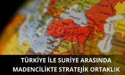 Türkiye ile Suriye arasında madencilikte stratejik ortaklık