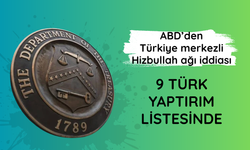 ABD’den Türkiye merkezli Hizbullah ağı iddiası: 9 Türk yaptırım listesinde