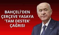 Bahçeli'den çerçeve yasaya 'tam destek' çağrısı