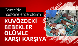 Gazze'de hastanelerde alarm! Kuvözdeki bebekler ölümle karşı karşıya