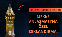 İletişim Başkanlığından Mekke Anlaşması'na özel ışıklandırma!