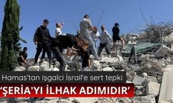 Hamas'tan işgalci İsrail'e sert tepki: Şeria'yı ilhak adımıdır