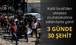 Katil İsrail'den ateşkes mutabakatına saldırılarla yanıt: 3 günde 30 şehit