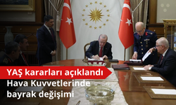 YAŞ kararları açıklandı: Hava Kuvvetlerinde bayrak değişimi