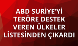 ABD Suriye’yi "teröre destek veren ülkeler" listesinden çıkardı