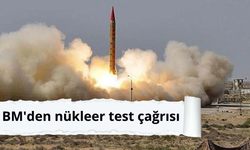 BM'den nükleer test çağrısı
