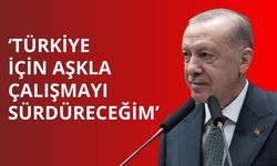 Cumhurbaşkanı Erdoğan: Türkiye için aşkla çalışmayı sürdüreceğim