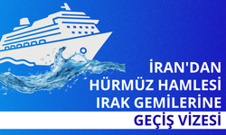 İran'dan Hürmüz hamlesi: Irak gemilerine geçiş vizesi