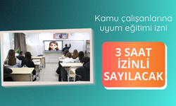 Kamu çalışanlarına uyum eğitimi izni: 3 saat izinli sayılacak