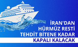 İran'dan Hürmüz resti: Tehdit bitene kadar kapalı kalacak