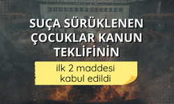 Suça sürüklenen çocuklar kanun teklifinin ilk 2 maddesi kabul edildi