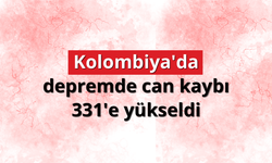 Kolombiya'da depremde can kaybı 331'e yükseldi