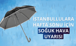 İstanbullulara hafta sonu için soğuk hava uyarısı