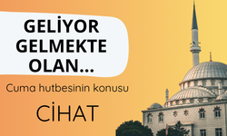 Cuma hutbesinin konusu CİHAT