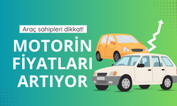 Motorine zam geliyor