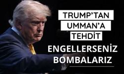 Trump’tan Umman’a tehdit: Engellerseniz bombalarız