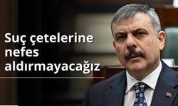 Bakan Çiftçi: Suç çetelerine nefes aldırmayacağız