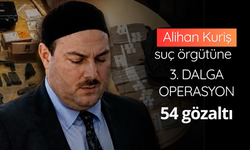 Alihan Kuriş suç örgütüne 3. dalga operasyon: 54 gözaltı