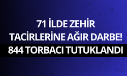 71 ilde zehir tacirlerine ağır darbe! 844 torbacı tutuklandı