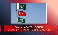 Türkiye, Suudi Arabistan ve Pakistan Mekke Anlaşması'nı imzalayacak