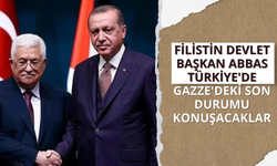 Filistin Devlet Başkan Abbas Türkiye'de: Gazze'deki son durumu konuşacaklar