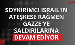 Soykırımcı İsrail'in ateşkese rağmen Gazze'ye saldırılarına devam ediyor