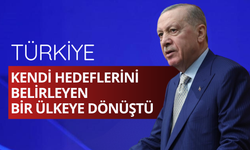 Erdoğan: Türkiye kendi hedeflerini belirleyen bir ülkeye dönüştü