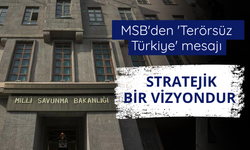 MSB'den 'Terörsüz Türkiye' mesajı: Stratejik bir vizyondur
