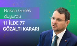 Bakan Gürlek duyurdu: 11 ilde 77 gözaltı kararı