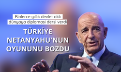Türkiye Netanyahu'nun oyununu bozdu