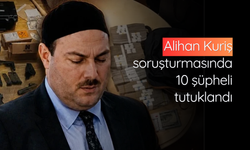 Alihan Kuriş soruşturmasında 10 şüpheli tutuklandı