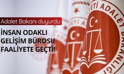 Adalet Bakanı duyurdu: İnsan Odaklı Gelişim Büromuzu faaliyete geçirdik