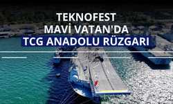 TEKNOFEST Mavi Vatan'da TCG Anadolu rüzgarı