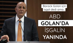 Tom Barrack'tan pişkin açıklama: ABD Golan’da işgalin yanında