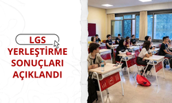 LGS yerleştirme sonuçları açıklandı