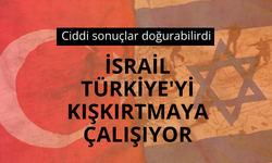 Ciddi sonuçlar doğurabilirdi: İsrail Türkiye'yi kışkırtmaya çalışıyor
